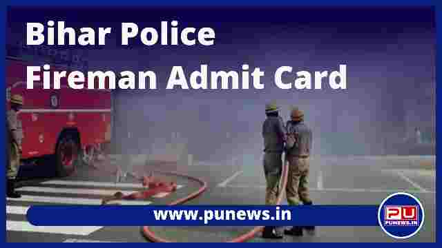 Bihar Fireman Admit Card 2022 Download @csbc.bih.nic.in
