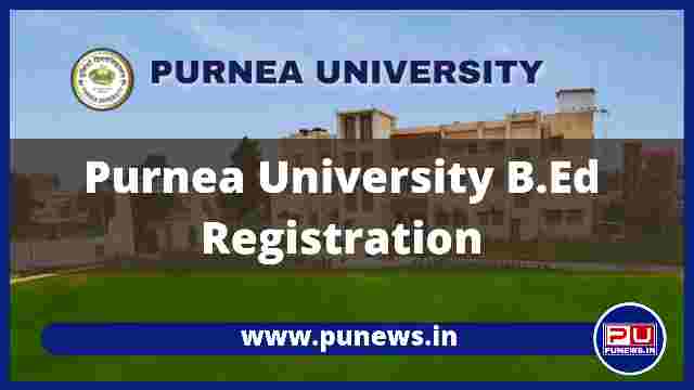 Purnea University B.Ed Registration 2021-23 Started