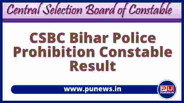 CSBC.bih.nic.in Bihar Police Constable Prohibition Result 2022