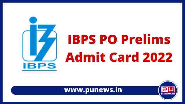 IBPS PO Admit Card 2022 Out, Download Link- ibps.in