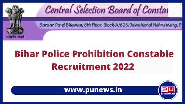Bihar Police Prohibition Constable Vacancy 2022- csbc.bih.nic.in
