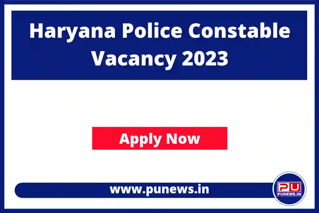 Haryana Police Constable Vacancy 2023 - Total Posts 6000, Apply Online
