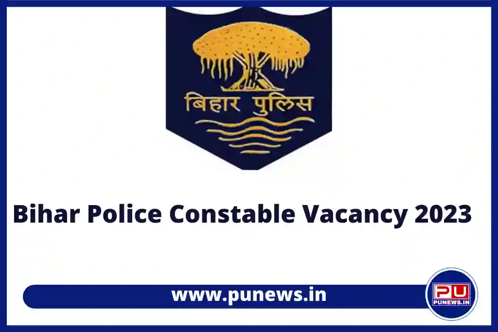 Bihar Police Constable Vacancy 2023 for 21391 Post Notification and Online Form